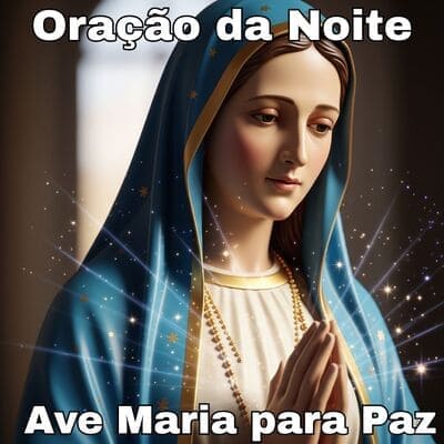 Oração da Noite Ave Maria para Paz